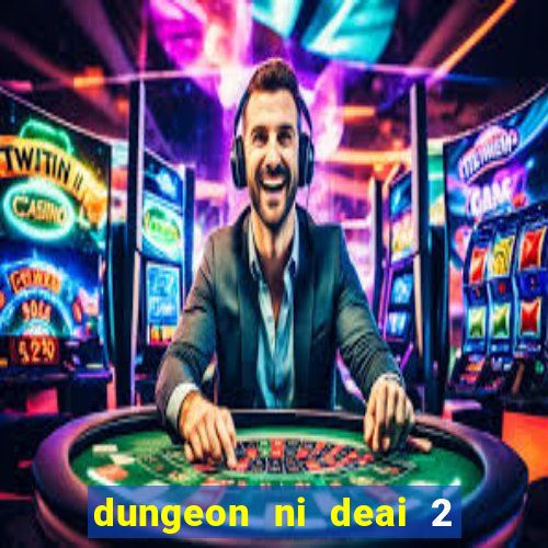 dungeon ni deai 2 temporada dublado